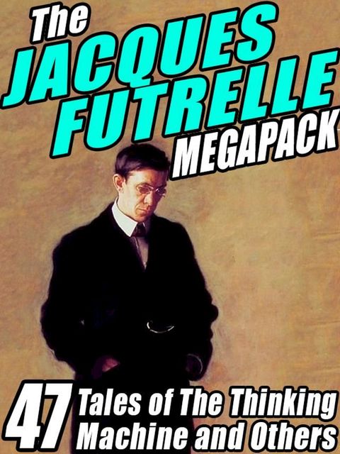 The Jacques Futrelle Megapack(Kobo/電子書)