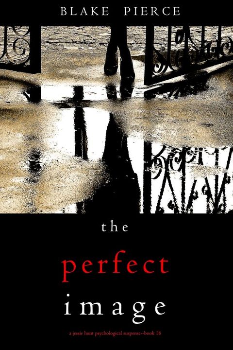 The Perfect Image (A Jessie Hunt Psychological Suspense Thriller—Book Sixteen)(Kobo/電子書)