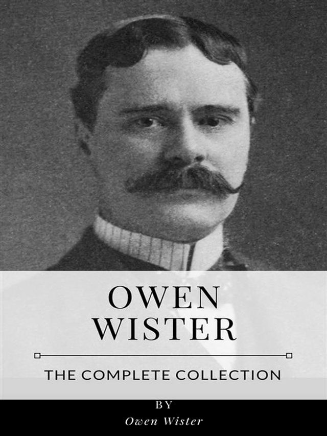  Owen Wister – The Complete Collection(Kobo/電子書)