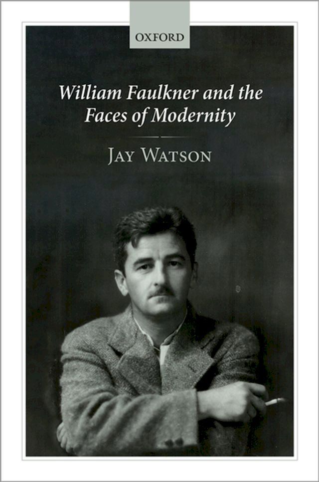  William Faulkner and the Faces of Modernity(Kobo/電子書)