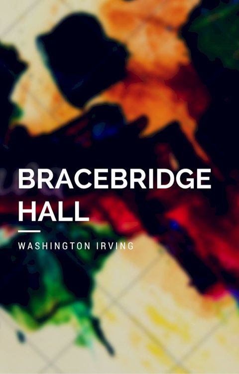 Bracebridge Hall (Annotated & Illustrated)(Kobo/電子書)