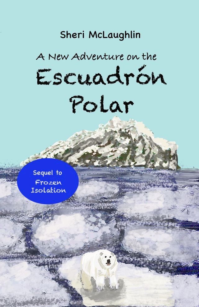  A New Adventure on the Escuadrón Polar (Sequel to Frozen Isolation)(Kobo/電子書)