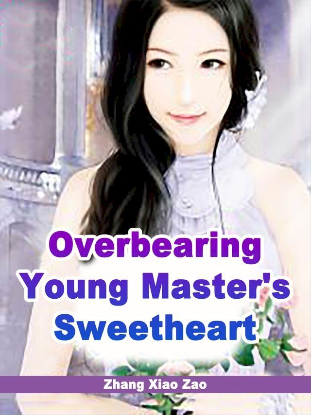  Overbearing Young Master's Sweetheart(Kobo/電子書)