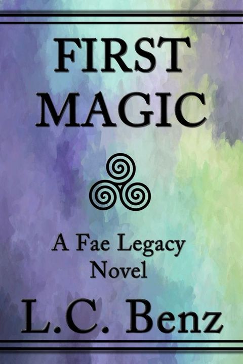 First Magic-A Fae Legacy Novel(Kobo/電子書)