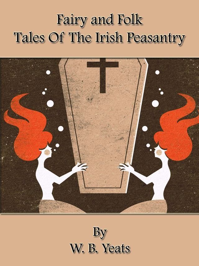  Fairy And Folk Tales Of The Irish Peasantry(Kobo/電子書)