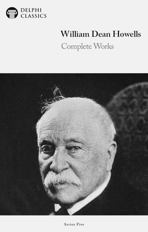 Complete Works of William Dean Howells (Delphi Classics)(Kobo/電子書)