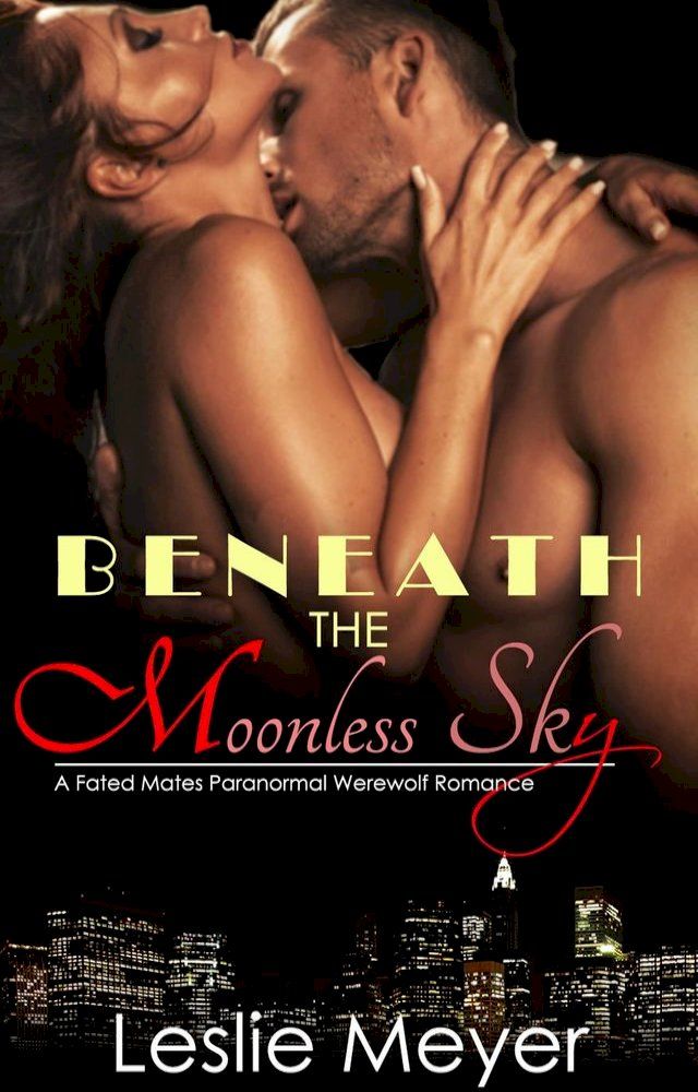  Beneath the Moonless Sky - A Fated Mates Paranormal Werewolf Romance(Kobo/電子書)