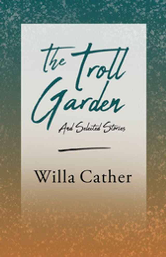  The Troll Garden and Selected Stories(Kobo/電子書)