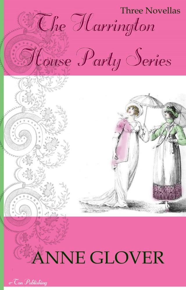  The Harrington House Party Series: Three Novellas (Regency Romance)(Kobo/電子書)