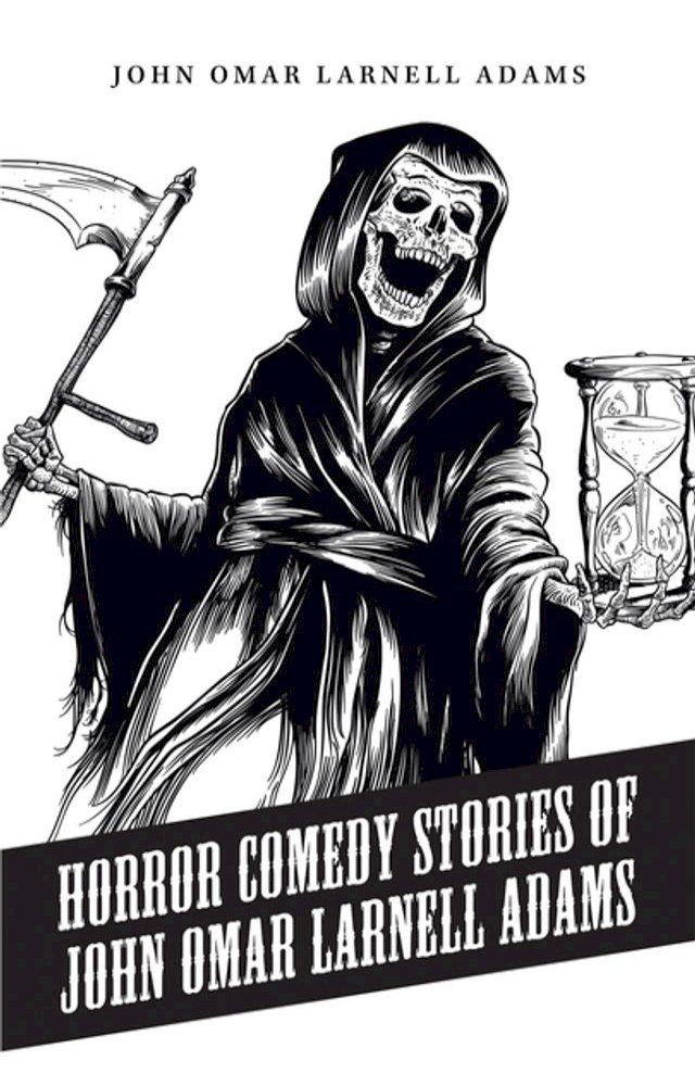  Horror Comedy Stories of John Omar Larnell Adams(Kobo/電子書)