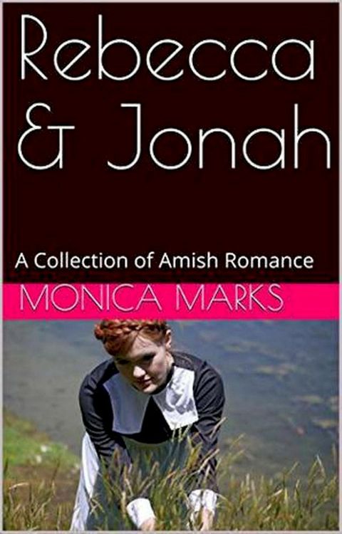 Rebecca & Jonah A Collection of Amish Romance(Kobo/電子書)