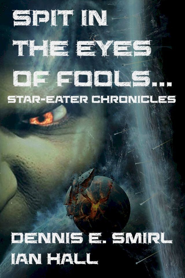  Star-Eater Chronicles 3. Spit in the Eyes of Fools(Kobo/電子書)