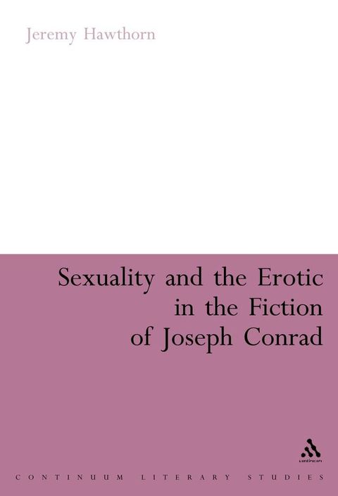 Sexuality and the Erotic in the Fiction of Joseph Conrad(Kobo/電子書)