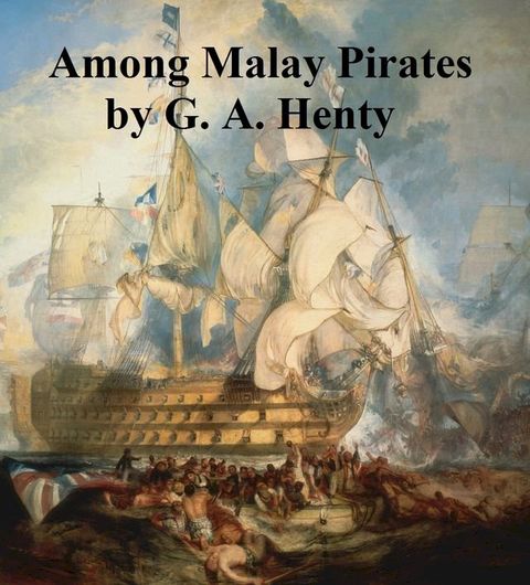 Among Malay Pirates, A Tale of Adventure and Peril(Kobo/電子書)