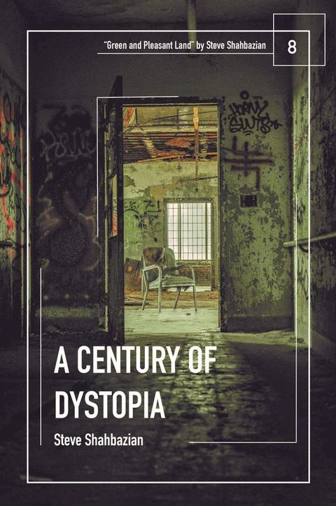 A Century of Dystopia volume 8 – "Green and Pleasant Land" by Steve Shahbazian(Kobo/電子書)