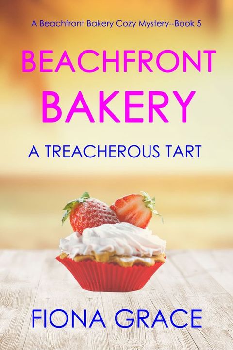 Beachfront Bakery: A Treacherous Tart (A Beachfront Bakery Cozy Mystery—Book 5)(Kobo/電子書)