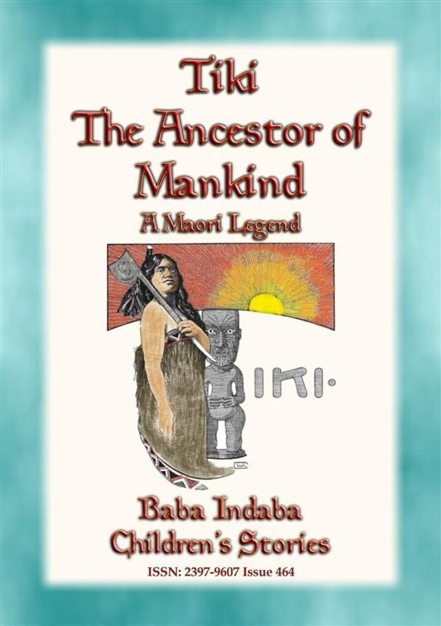  TIKI—THE ANCESTOR OF MANKIND - A Maori Legend(Kobo/電子書)