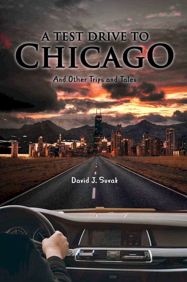  A Test Drive to Chicago and other Trips and Tales(Kobo/電子書)