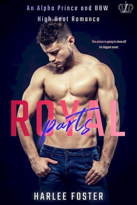 Royal Parts: An Alpha Prince and BBW High Heat Romance(Kobo/電子書)