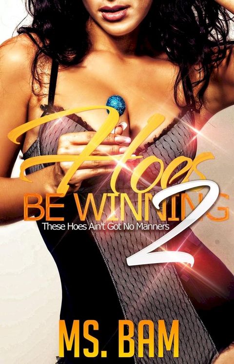 Hoes Be Winning 2: ( These Hoes Ain't Got No Manners! )(Kobo/電子書)