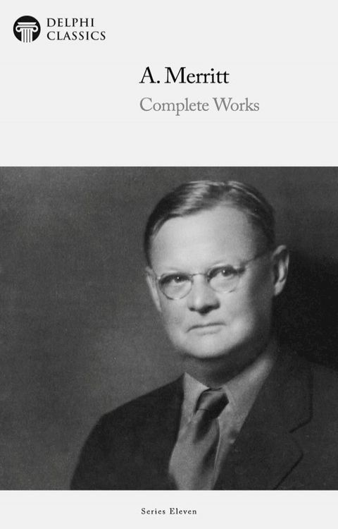 Delphi Complete Works of A. Merritt (Illustrated)(Kobo/電子書)