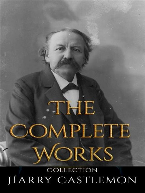 Harry Castlemon: The Complete Works(Kobo/電子書)