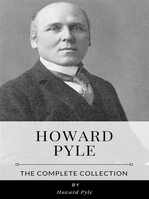 Howard Pyle – The Complete Collection(Kobo/電子書)