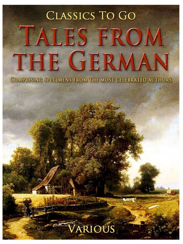  Tales from the German Comprising specimens from the most celebrated authors(Kobo/電子書)