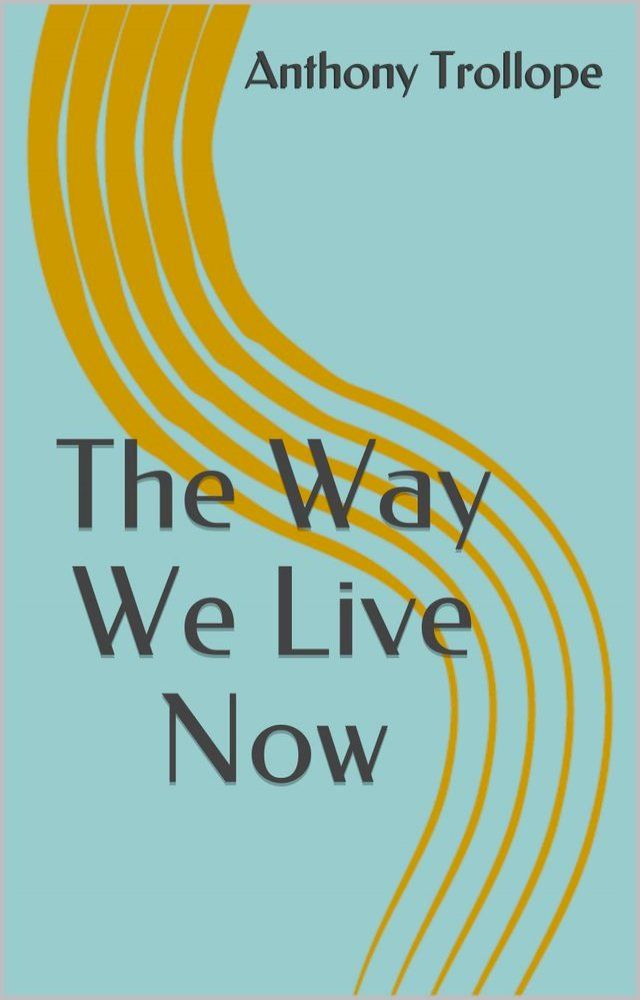  The Way We Live Now(Kobo/電子書)