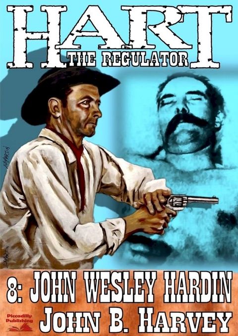 Hart the Regulator 8: John Wesley Hardin(Kobo/電子書)