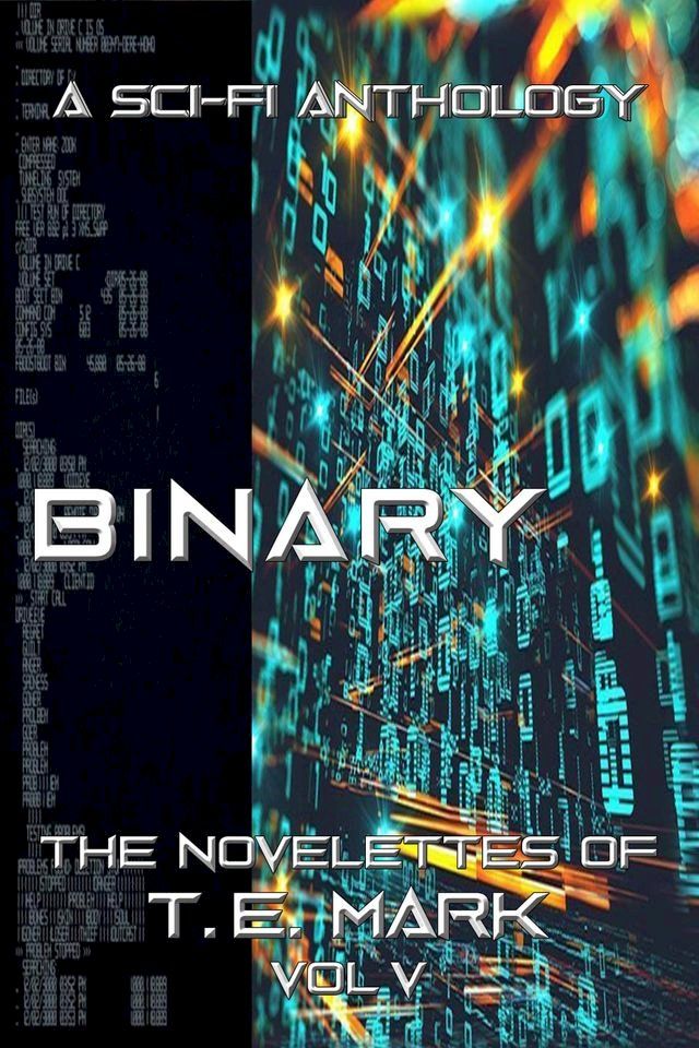  Binary: The Novelettes of T. E. Mark - Vol V(Kobo/電子書)