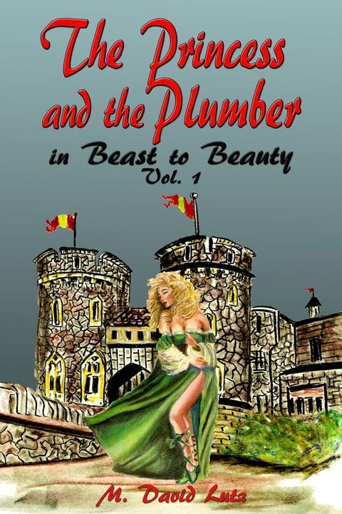 The Princess and The Plumber in Beast to Beauty, Vol. 1(Kobo/電子書)