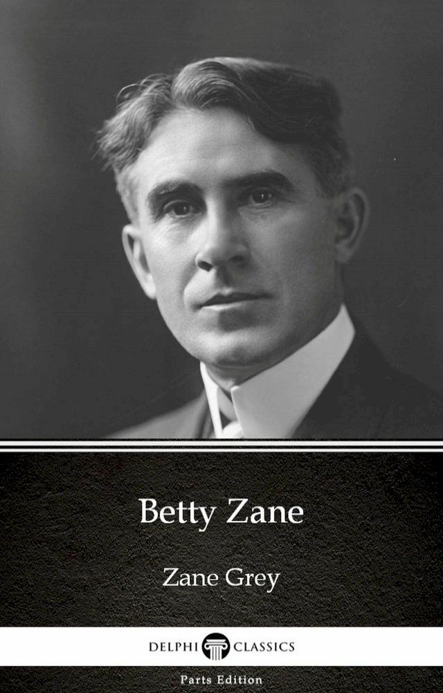  Betty Zane by Zane Grey - Delphi Classics (Illustrated)(Kobo/電子書)