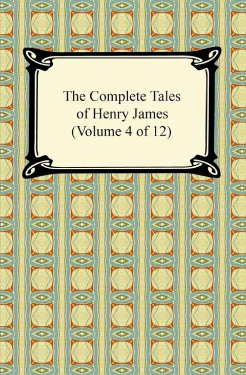 The Complete Tales of Henry James (Volume 4 of 12)(Kobo/電子書)