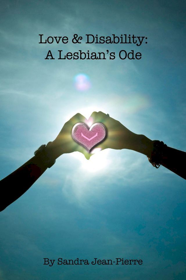  Love & Disability: A Lesbian’s Ode(Kobo/電子書)