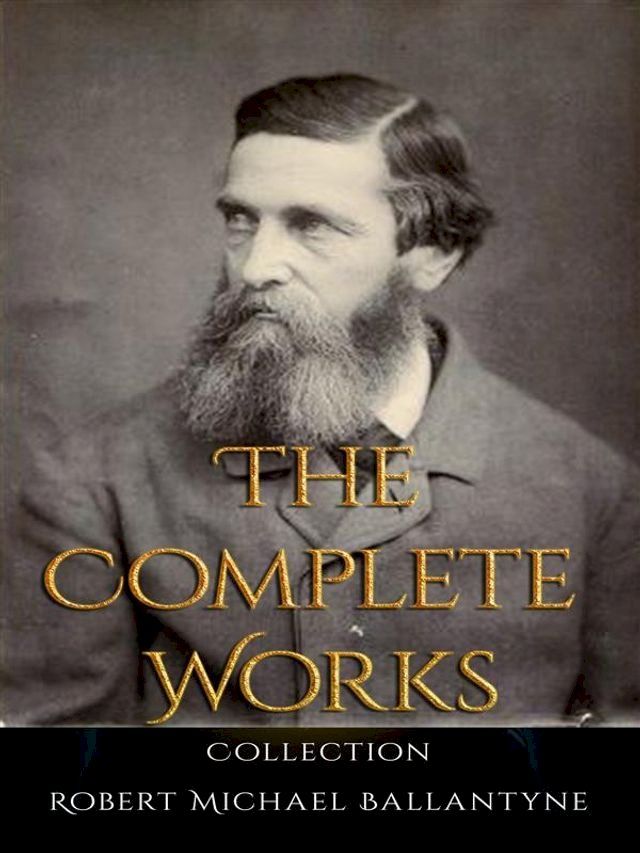  Robert Michael Ballantyne: The Complete Works(Kobo/電子書)