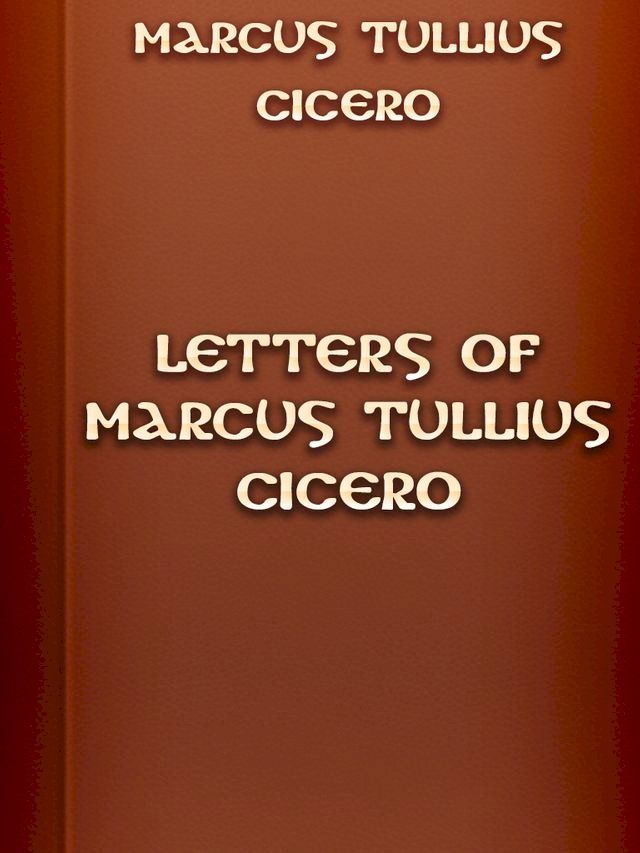  Letters of Marcus Tullius Cicero(Kobo/電子書)