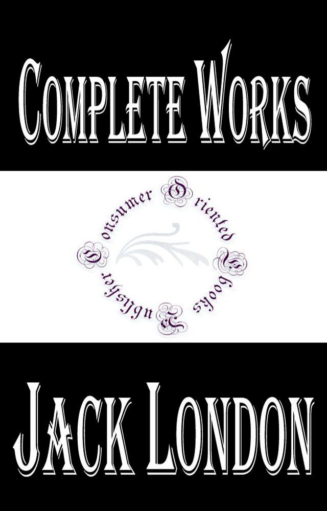  Complete Works of Jack London "American Author, Journalist, and Social Activist"(Kobo/電子書)