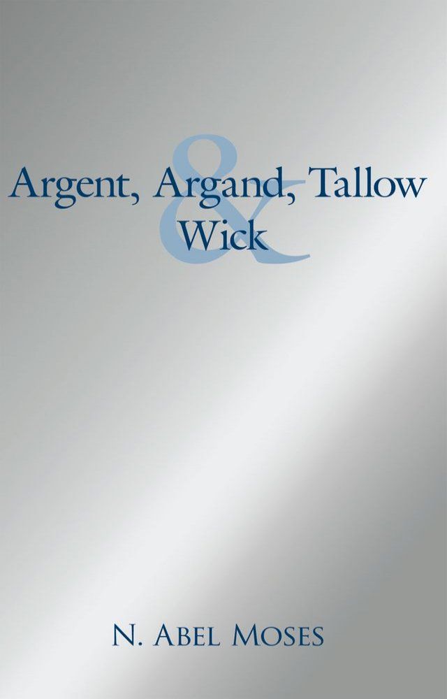  Argent, Argand, Tallow and Wick(Kobo/電子書)