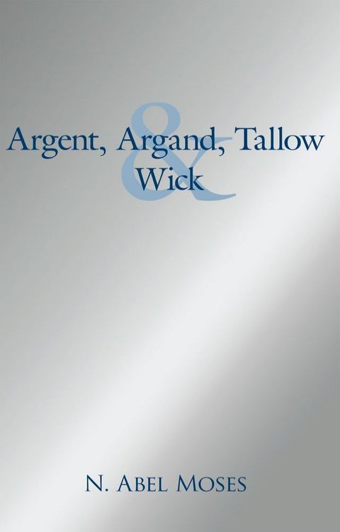 Argent, Argand, Tallow and Wick(Kobo/電子書)