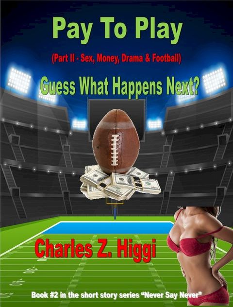 Pay To Play Part II (Sex, Money, Drama & Football) Guess What Happens Next?...(Kobo/電子書)