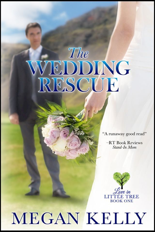  The Wedding Rescue: Love in Little Tree, Book One(Kobo/電子書)