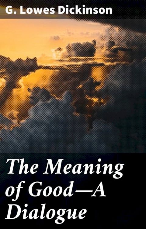 The Meaning of Good—A Dialogue(Kobo/電子書)