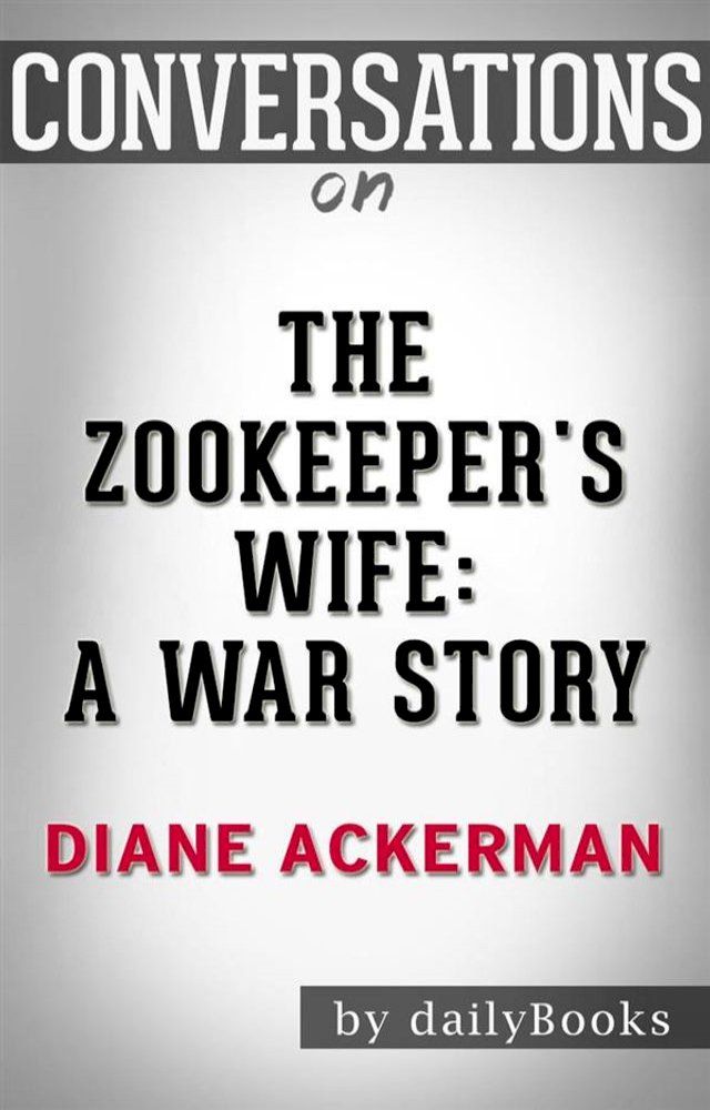  Conversations on The Zookeeper's Wife: A War Story(Kobo/電子書)