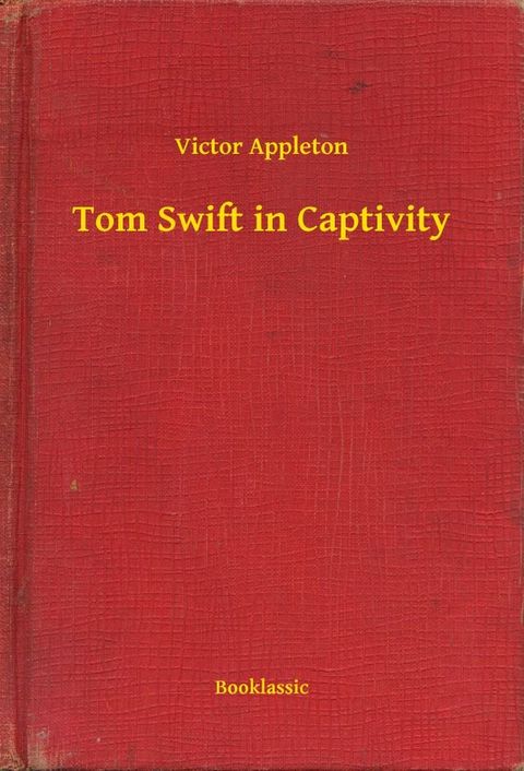 Tom Swift in Captivity(Kobo/電子書)