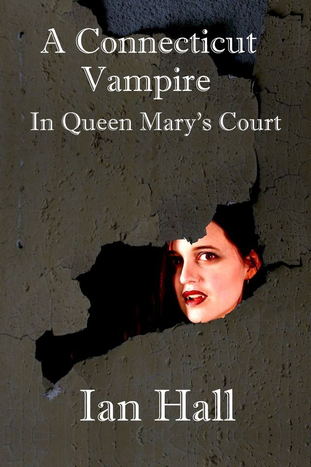  A Connecticut Vampire in Queen Mary's Court(Kobo/電子書)