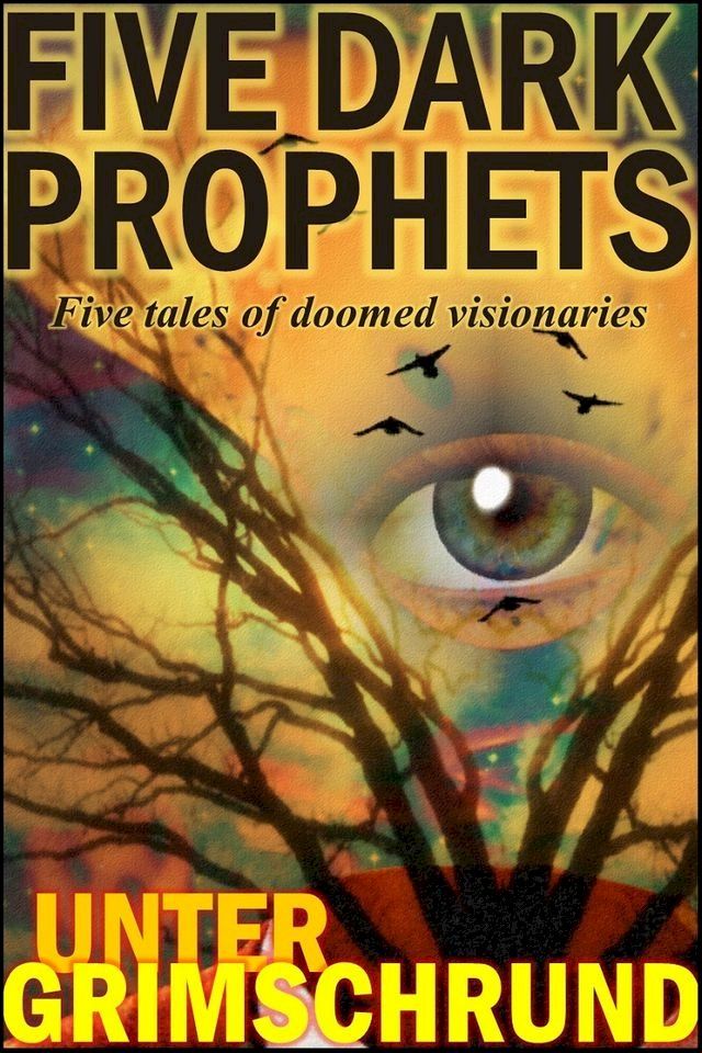  Dark Prophets: Five Tales of Doomed Visionaries(Kobo/電子書)