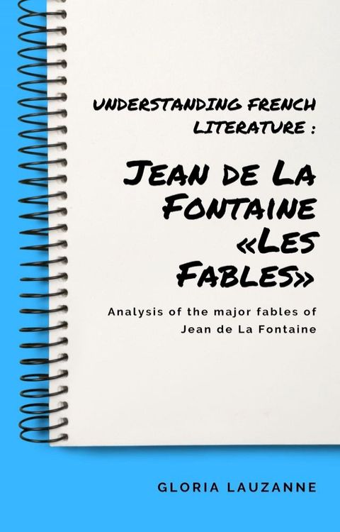 Understanding french literature : Jean de La Fontaine &laquo;Les Fables&raquo;(Kobo/電子書)