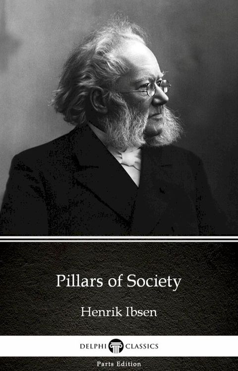 Pillars of Society by Henrik Ibsen - Delphi Classics (Illustrated)(Kobo/電子書)