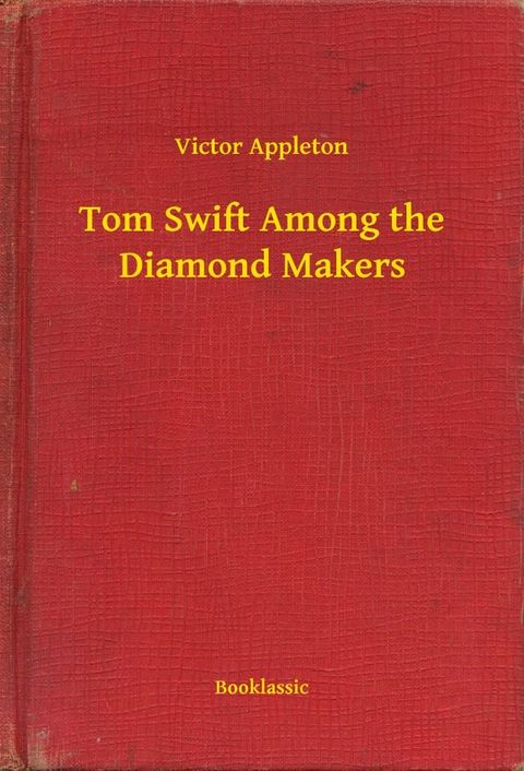 Tom Swift Among the Diamond Makers(Kobo/電子書)